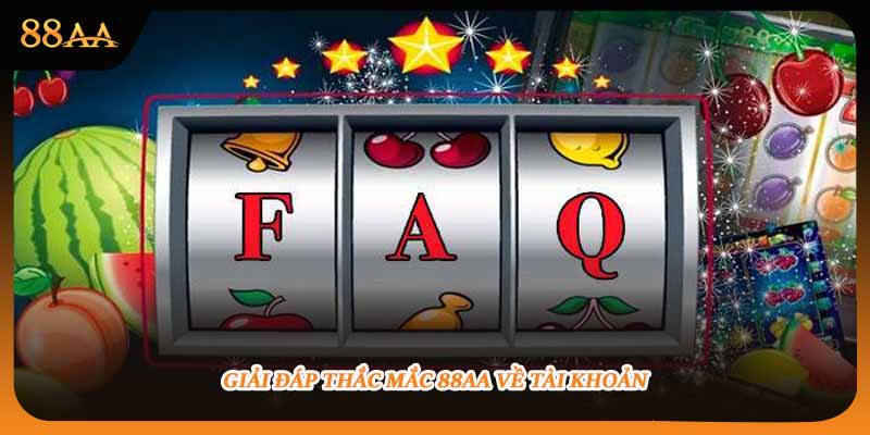 Giải đáp thắc mắc 88aa về tài khoản