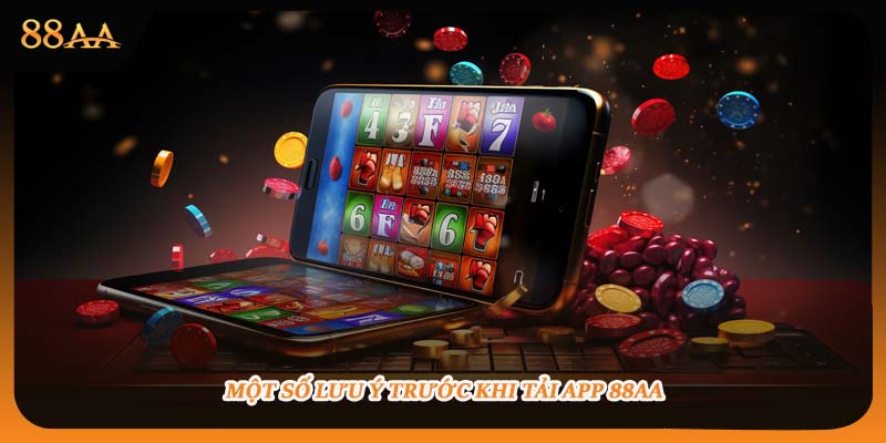 Một số lưu ý trước khi tải app 88aa
