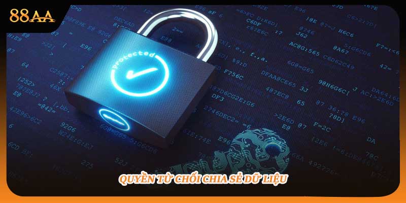 Quyền từ chối chia sẻ dữ liệu